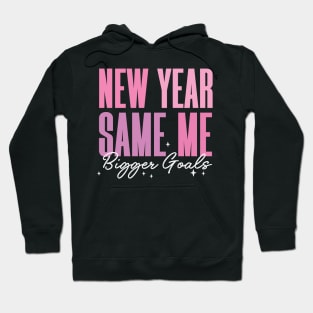 New Year Same Me Bigger Goals Hoodie